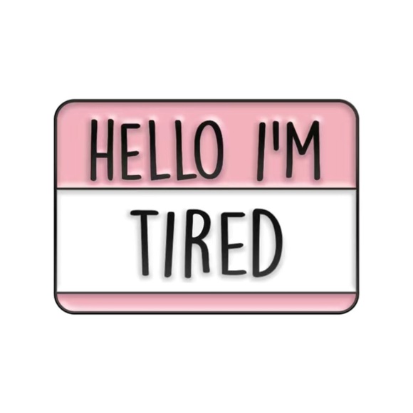 Accessories - (3/$15) Hello I’m Tired Enamel Pin